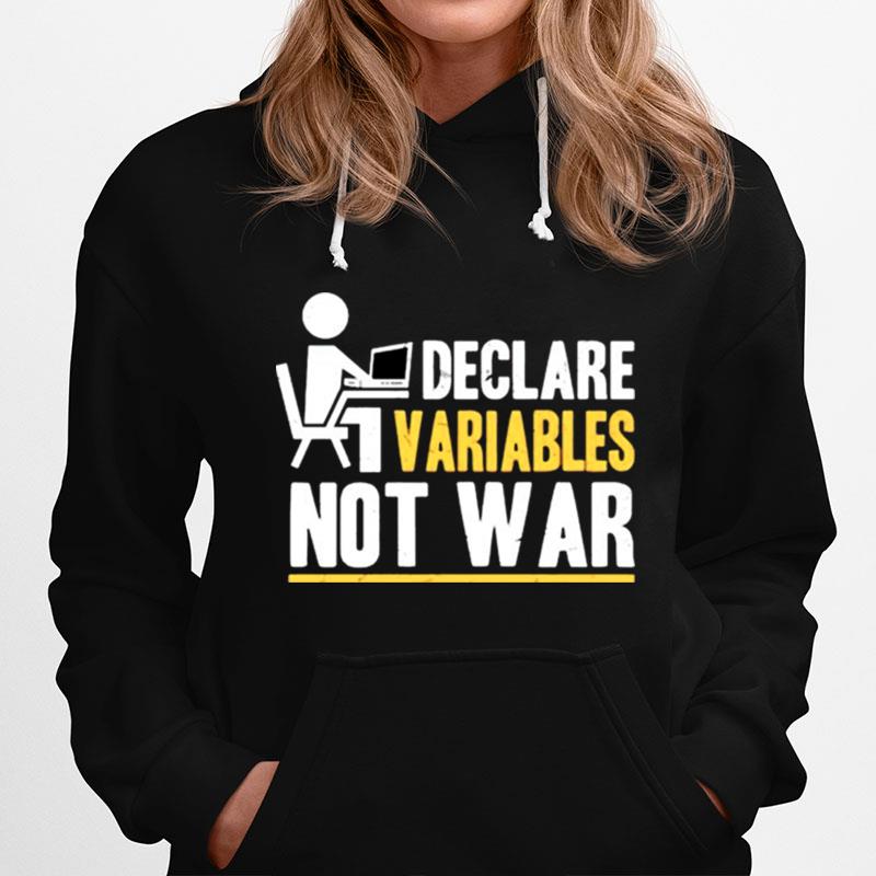 Declare Variables Not War Hoodie