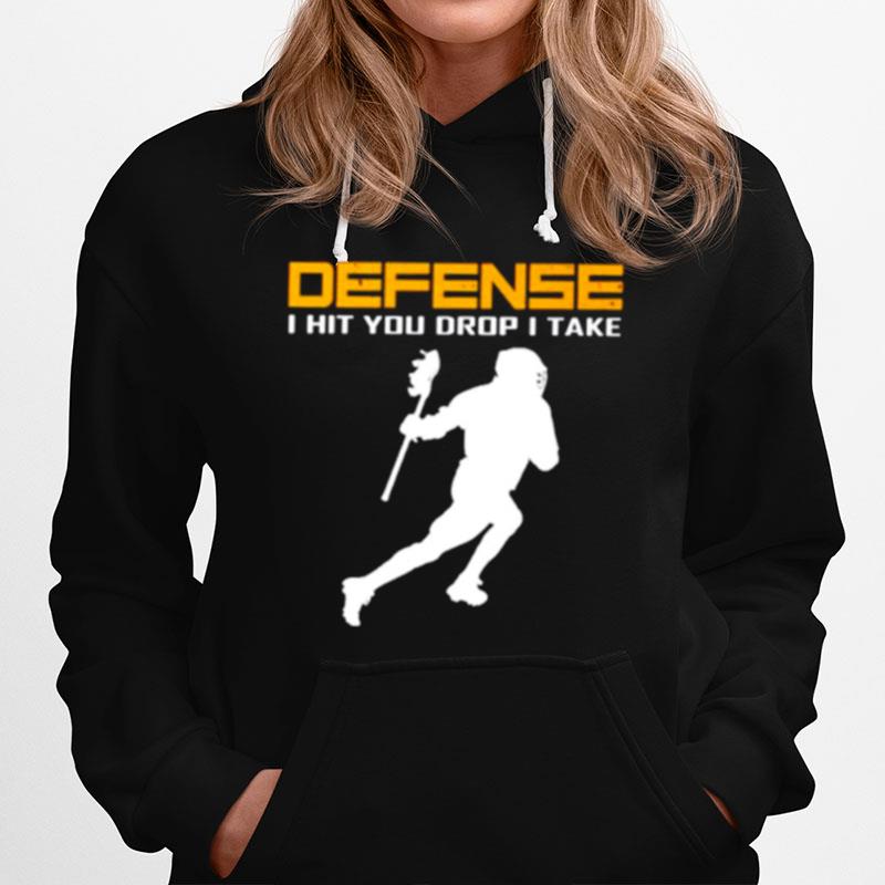 Defense I Hit You Drop I Take Lacrosse Hoodie