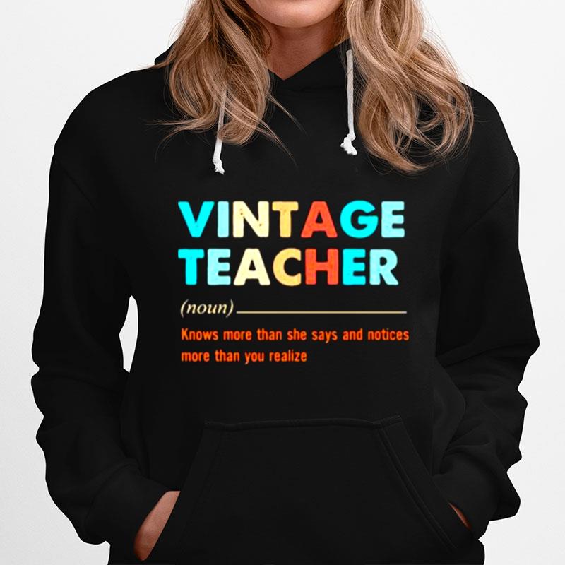 Definition Teacher Knows More Than He Says And Notices More Than You Realize Vintage Hoodie