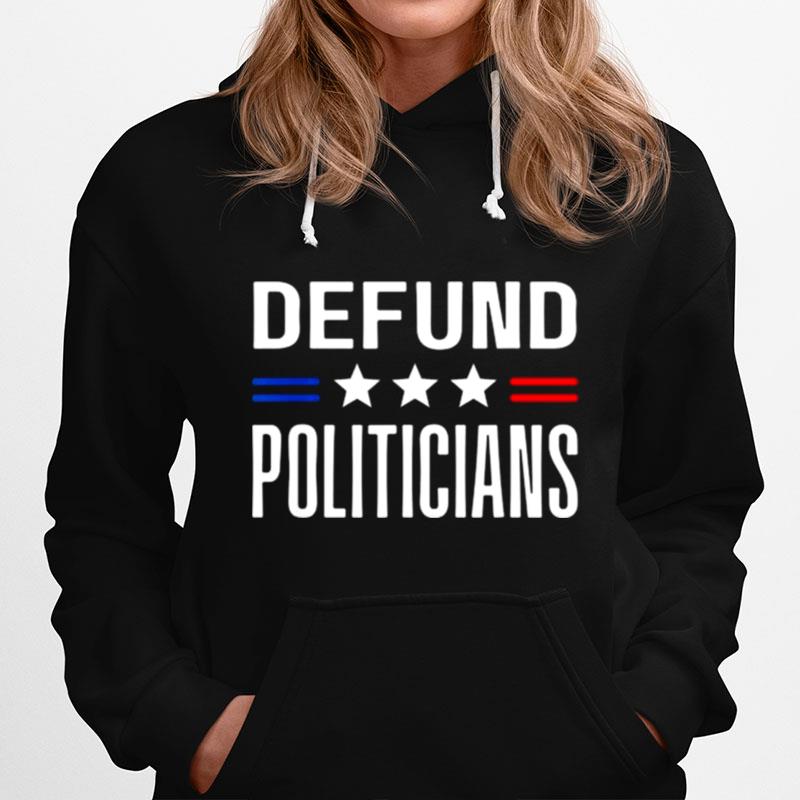 Defund Politicians 2022 Political Tax Anti Government Hoodie