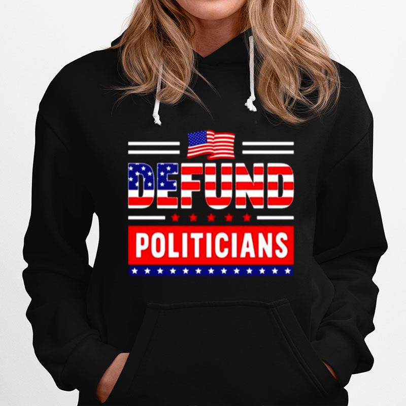 Defund Politicians Political American Hoodie