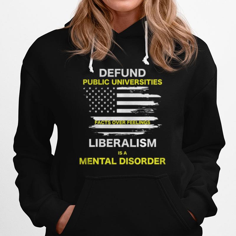 Defund Public Universities Facts Over Feelings Liberalism Hoodie