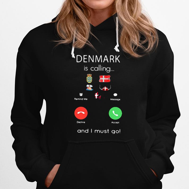 Denmark Is Calling And I Must Go Hoodie