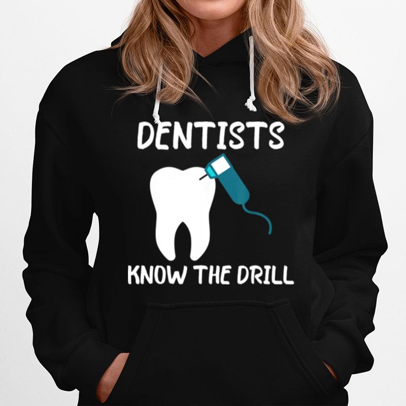 Dentists Know The Drill Dentist Dental Assistant Rdh Hoodie