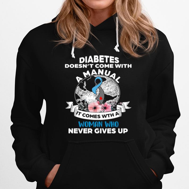 Diabetes Doesnt Comes With A Manual It Comes With A Woman Who Never Gives Up T-Shirt