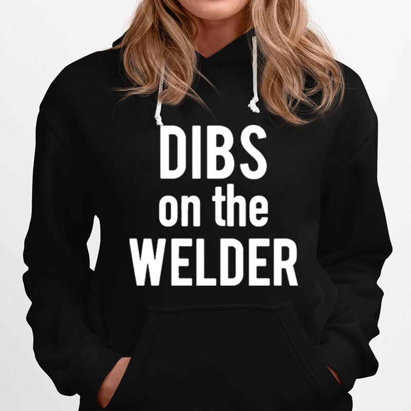 Dibs On The Welder Wife Girlfriend Hoodie