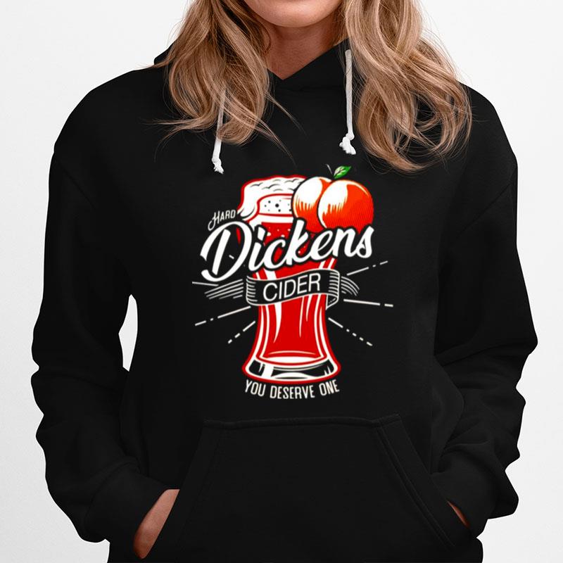 Dickens Cider You Deserve One Hoodie