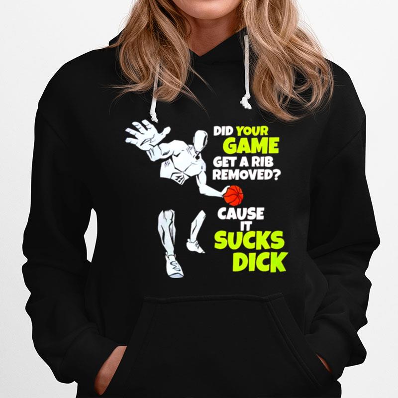 Did Your Game Get A Rib Removed Cause It Sucks Dick Unisex Hoodie