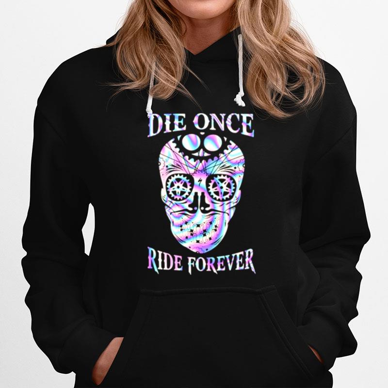 Die Once Ride Forever Skull Hologram Hoodie