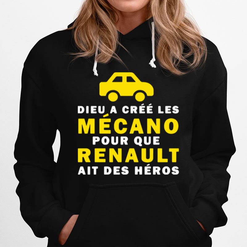 Dieu A Cree Les Mecano Pour Que Renault Ait Des Heros Hoodie