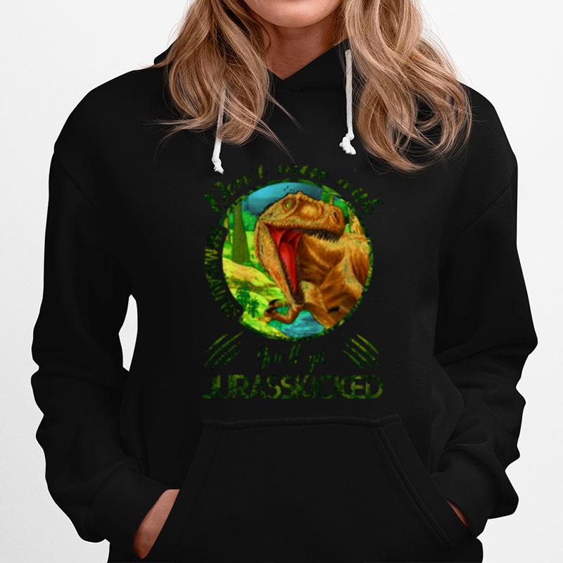 Dinosaurs Mom Dont Mess With Mamasaurus Youll Get Jurasskicked Funny Hoodie