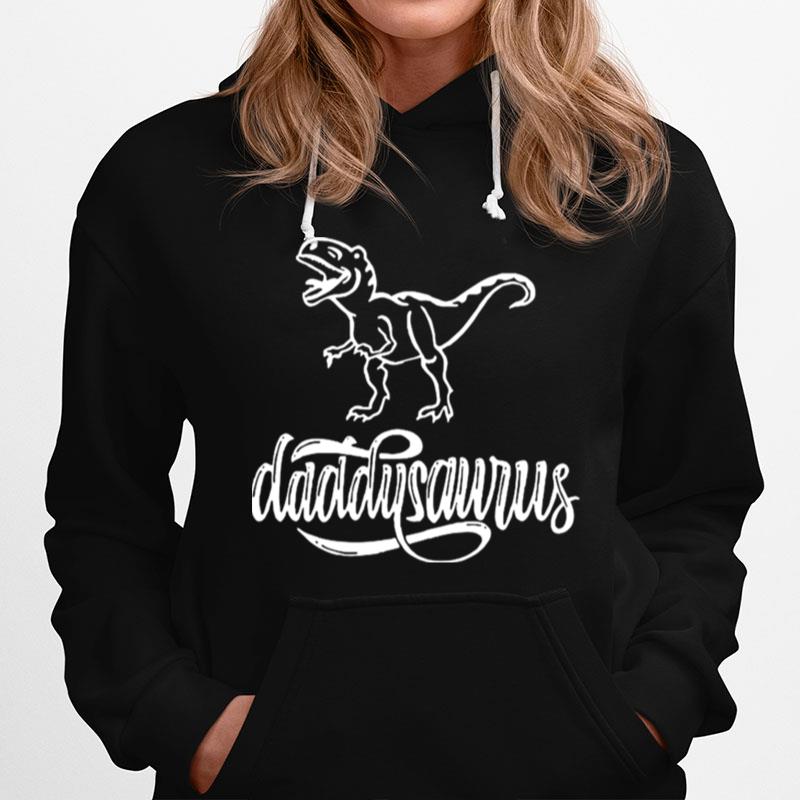 Dinosaurs Trex Daddysaurus Hoodie