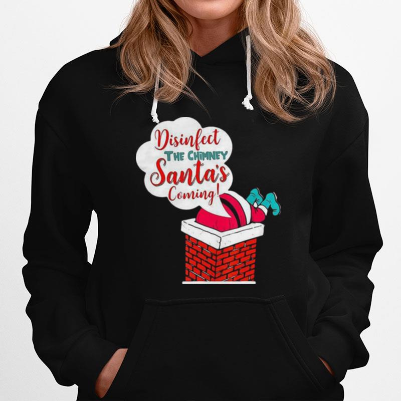 Disinfect The Chimney Santas Coming Quarantine Hoodie