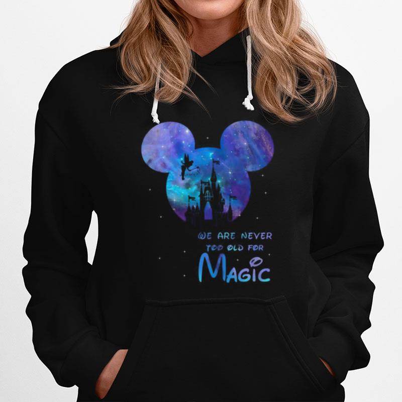 Disney Mickey We Are Never Too Old For Magic Hoodie