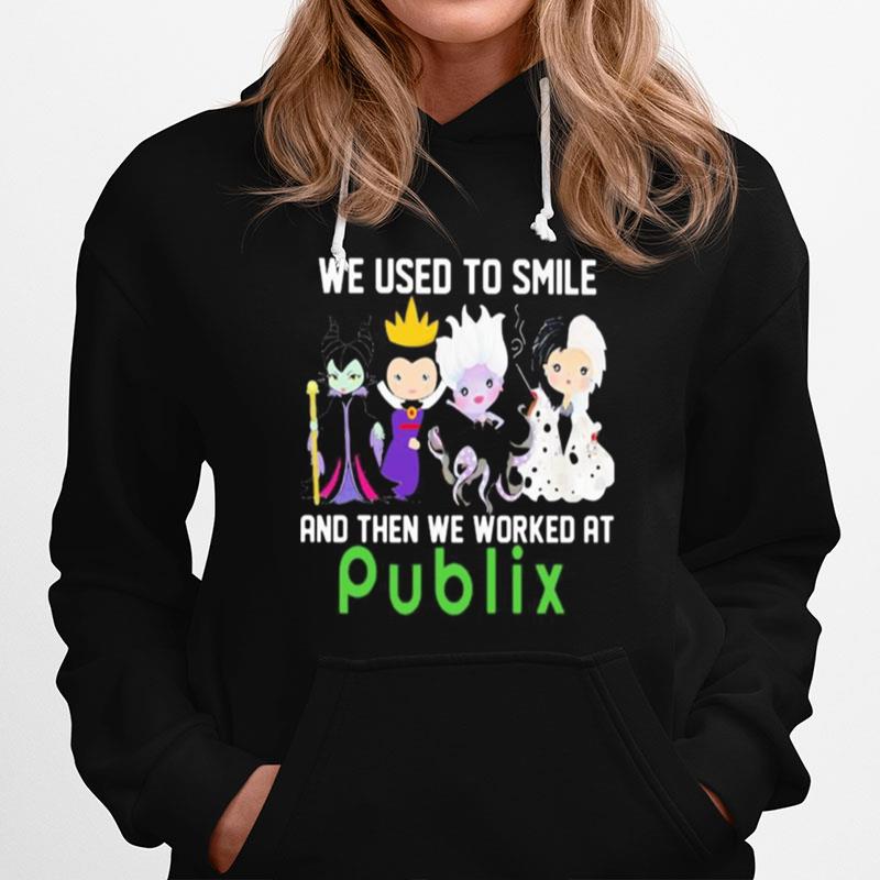 Disney Villain We Used To Smile And Then We Worked At Publix Hoodie