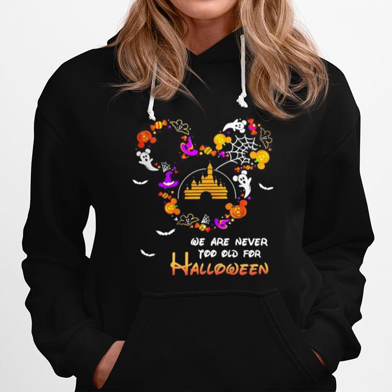 Disney We Are Never Too Old For Halloween Hoodie
