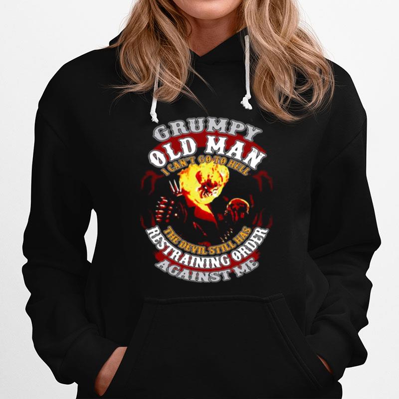 Distressed Grumpy Old Man I Cant Go To Hell The Devil Still Has Restraining Order Against Me Flaming Skull Hoodie