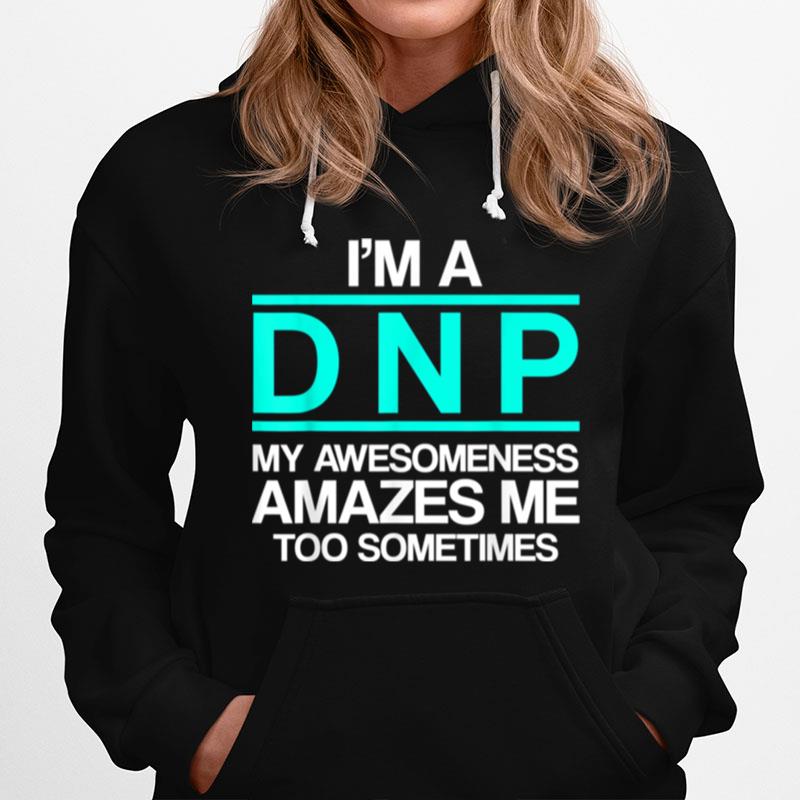 Dnp Doctor Of Nursing Practice Amazes Rn Nurse Hoodie