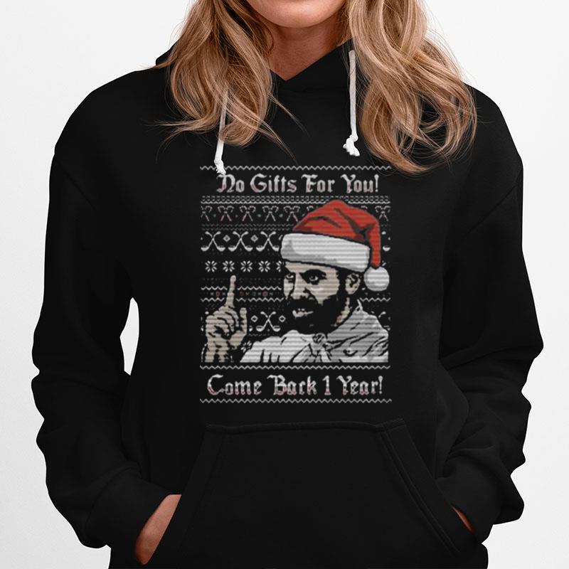 Do Gifts For You Come Back 1 Year Ugly Christmas Hoodie