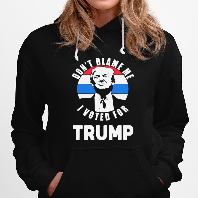 Do Not Blame Me I Voted For Donald Trump 2024 American Flag Hoodie