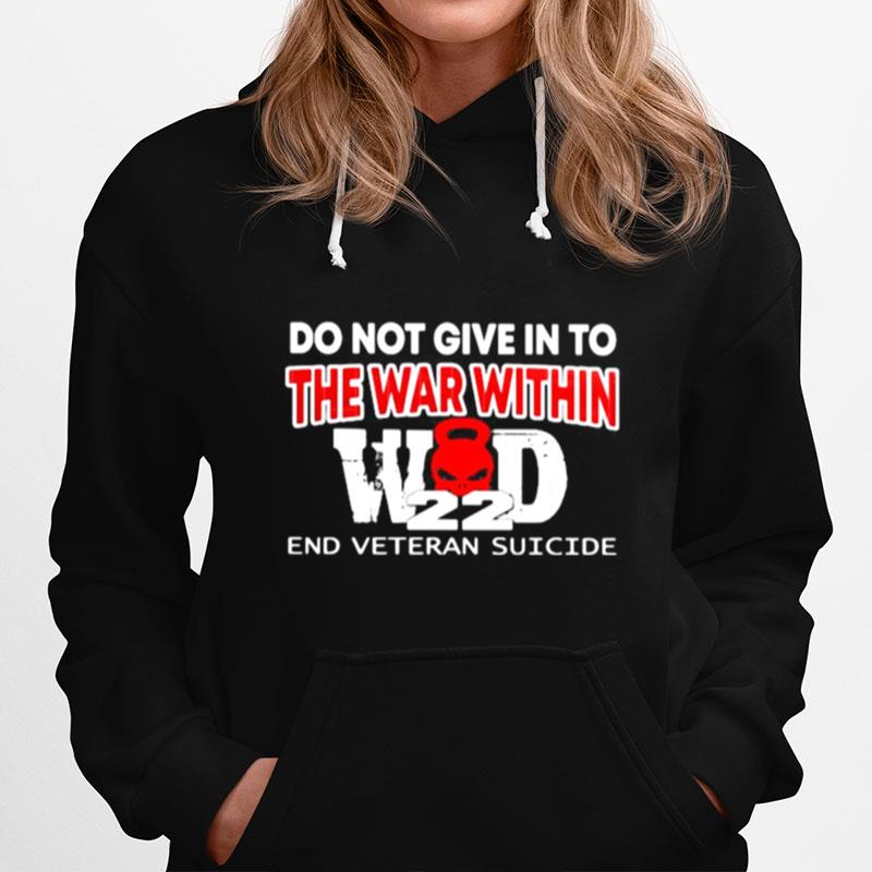 Do Not Give In To The War Within End Veteran Suicide Hoodie