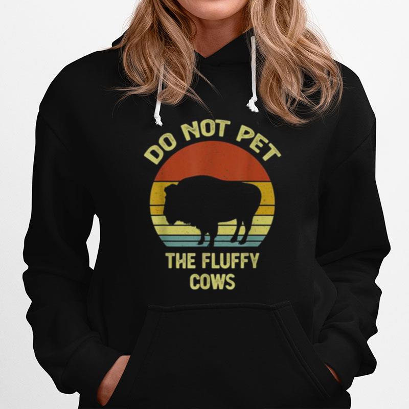 Do Not Pet The Fluffy Cows Funny Buffalo Vintage Hoodie