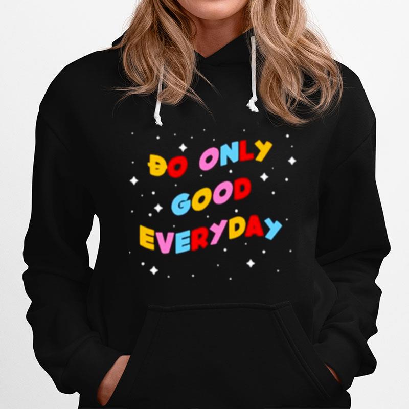 Do Only Good Everyday Hoodie