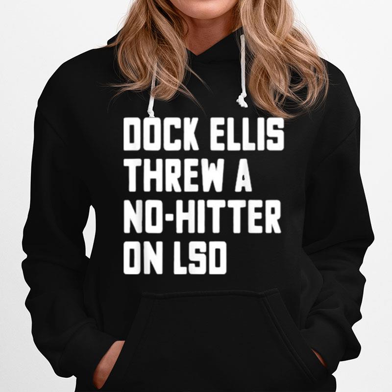 Dock Ellis Threw A No Hitter On Lsd Funny Baseball Hoodie