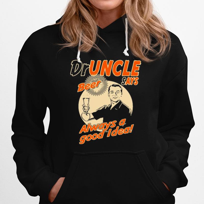 Doctor Uncle The Druncle Drunkle Uncle Beer Good Idea Hoodie
