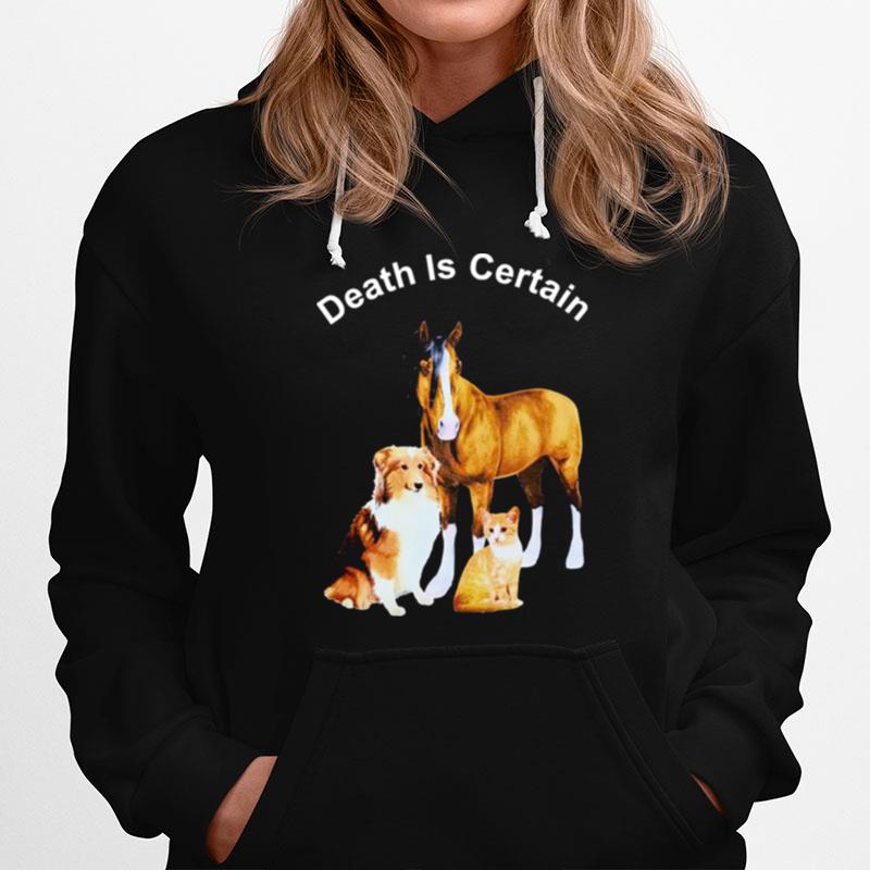 Dog Cat Horse Death Is Certain Hoodie