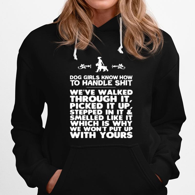 Dog Girls Know How To Handle Shit Weve Walked Through It Hoodie