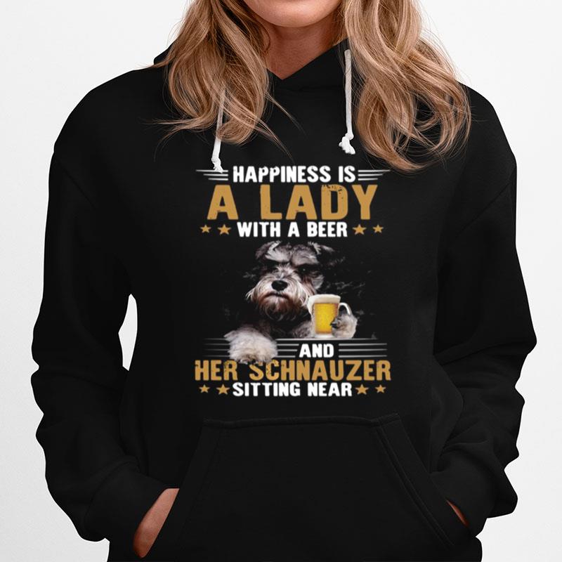 Dog Happiness Is A Lady With A Beer And Her Schnauzer Sitting Near Hoodie