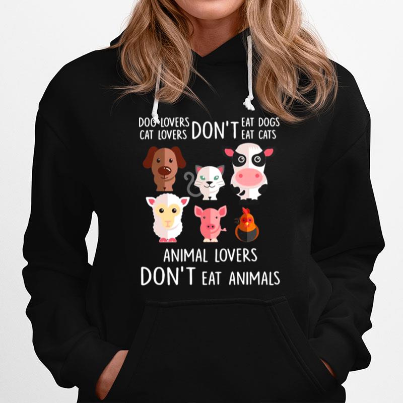 Dog Lovers Dont Eat Dogs Cat Lovers Dont Eat Cats Animal Lovers Dont Eat Animals Hoodie