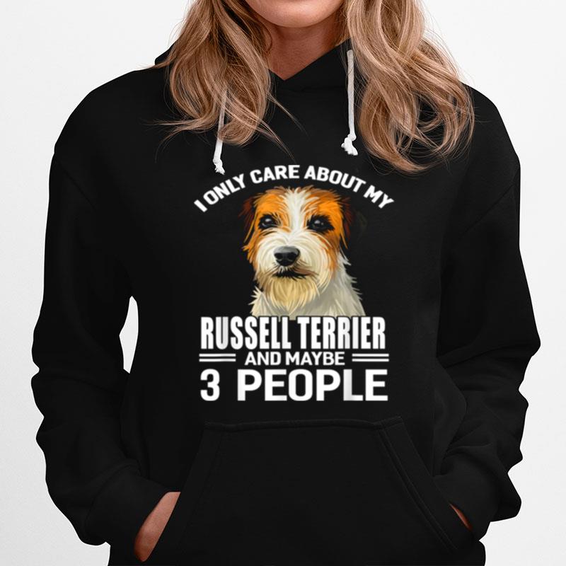 Dogs 365 I Care About My Russell Terrier Maybe 3 People Hoodie