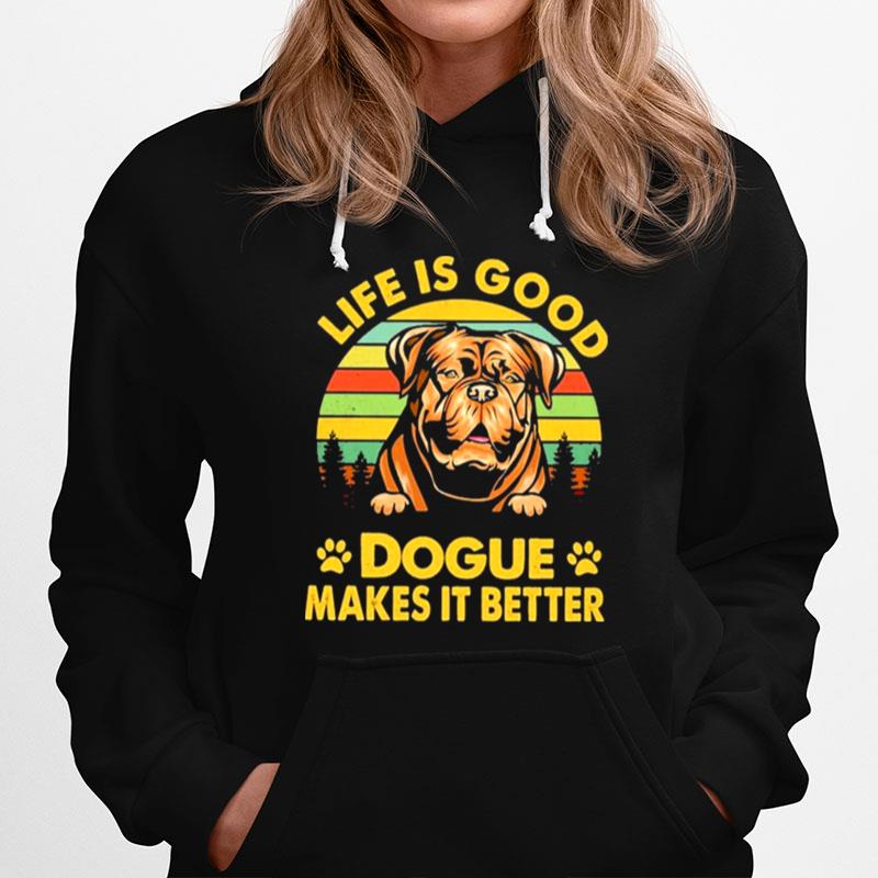 Dogue Life Is Good Dogue Makes It Better Vintage Hoodie