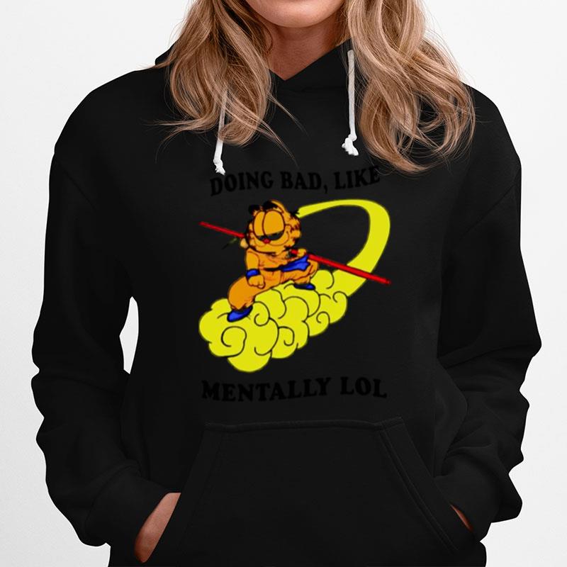 Doing Bad Like Mentally Lol Garfield Hoodie