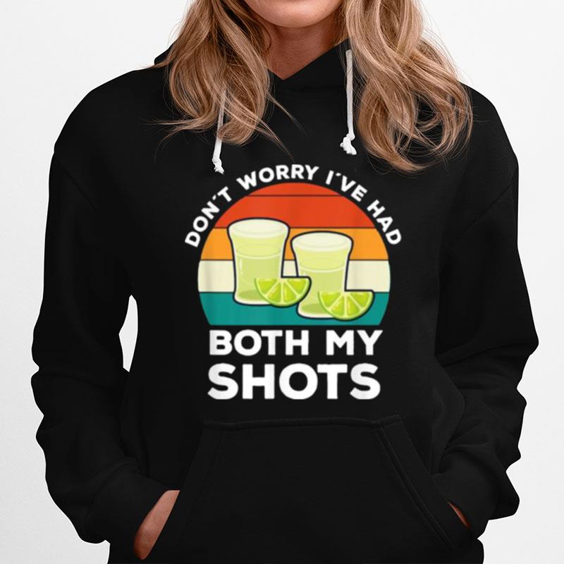 Don%C2%B4T Worry Ive Had Both My Shots Tequila Drinking Vintage Hoodie