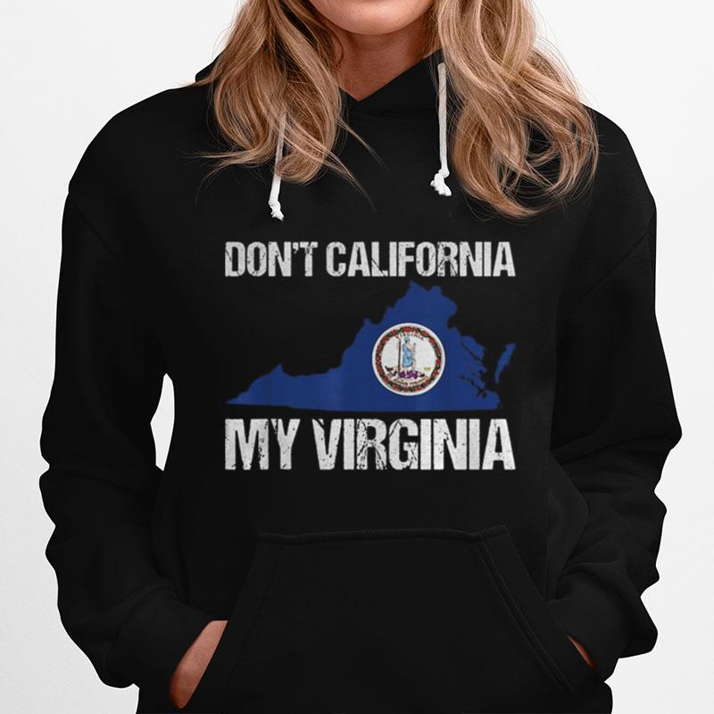 Don'T California My Virginia Hoodie
