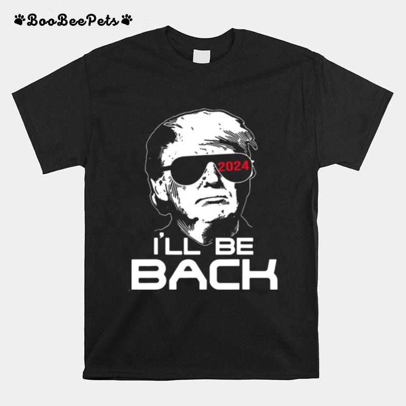 Donald Trump 2024 Ill Be Back Tee T-Shirt