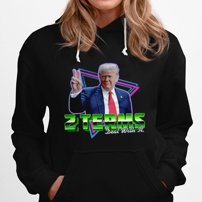 Donald Trump 2 Terms Deal With It Hoodie