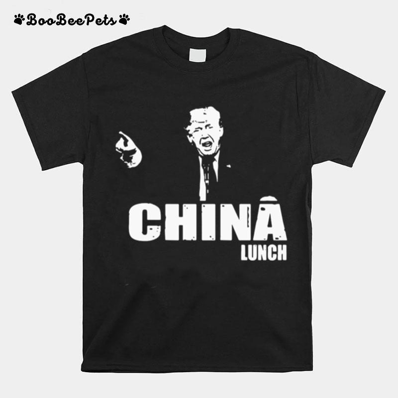 Donald Trump China Is Eating Your Lunch T-Shirt