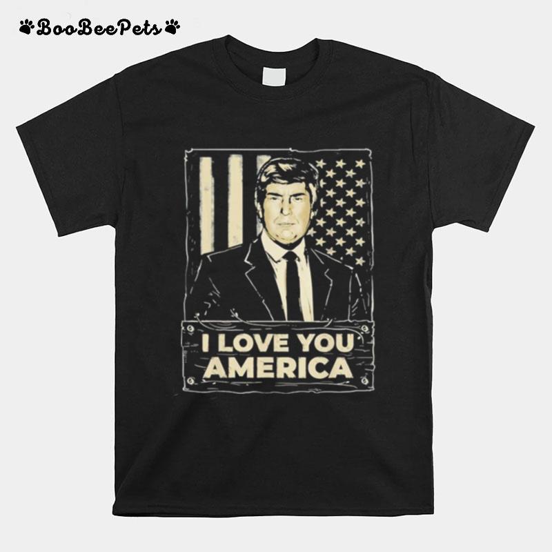 Donald Trump %E2%80%93 I Love You America T-Shirt