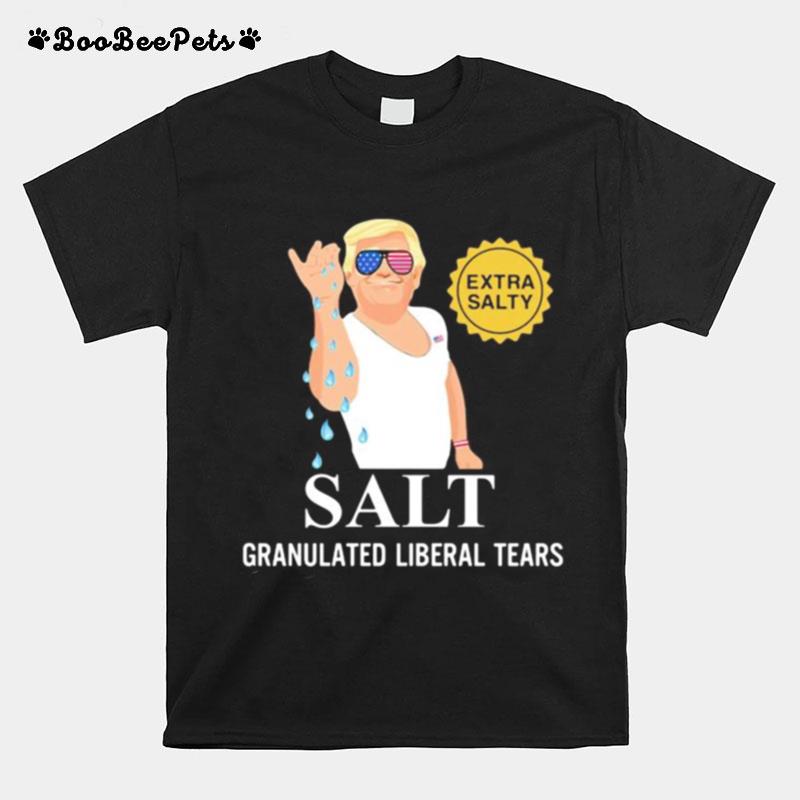 Donald Trump Extra Salty Salt Granulated Liberal Tears T-Shirt