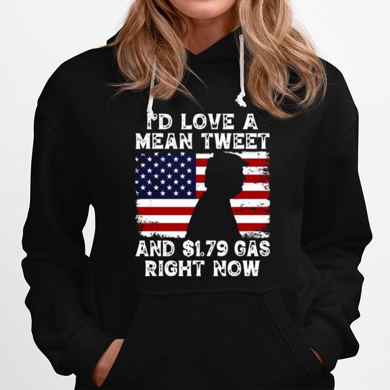 Donald Trump Id Love A Mean Tweet And 1.79 Gas Right Now American Flag Hoodie
