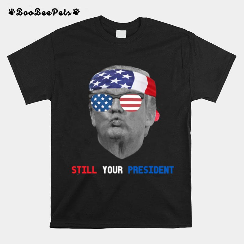 Donald Trump Is Still My President Pucker Face Sun Glasses Ribbon American Flag T-Shirt