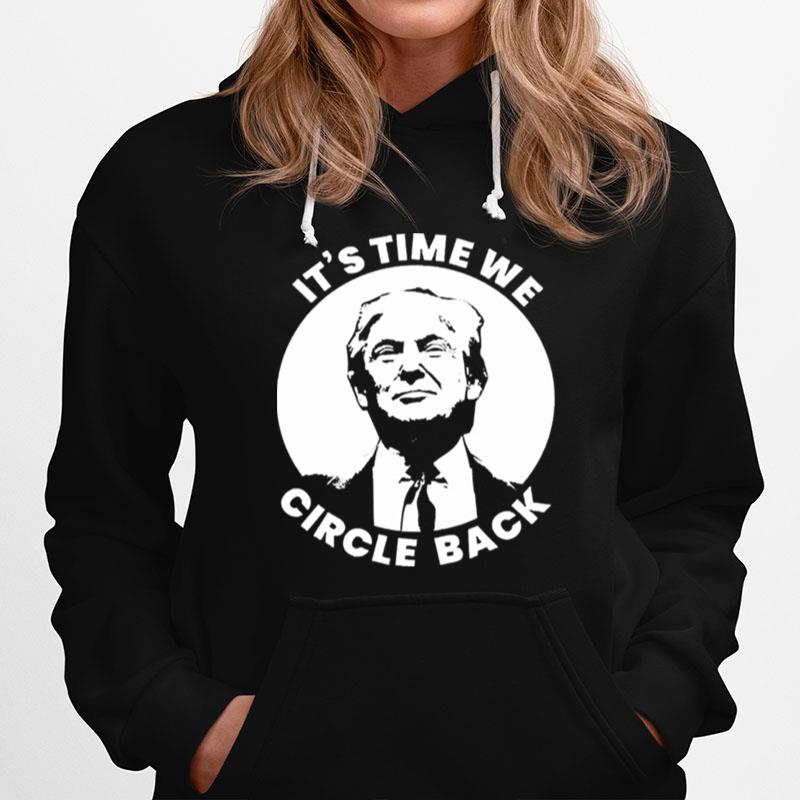 Donald Trump Its Time We Circle Back Hoodie