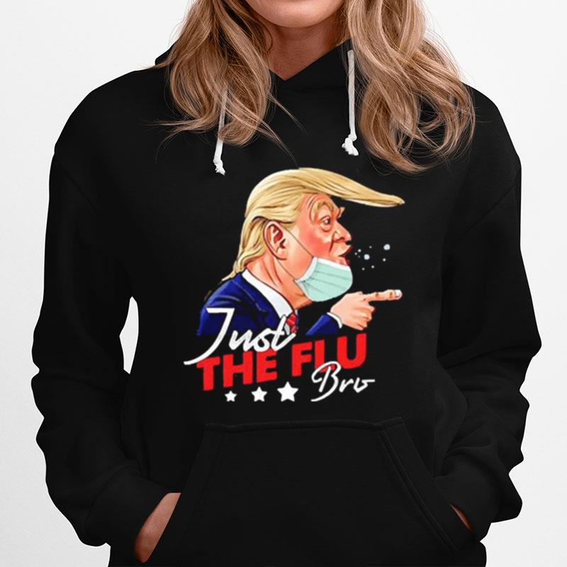 Donald Trump Just The Flu Bro Coronavirus Trump Hoodie