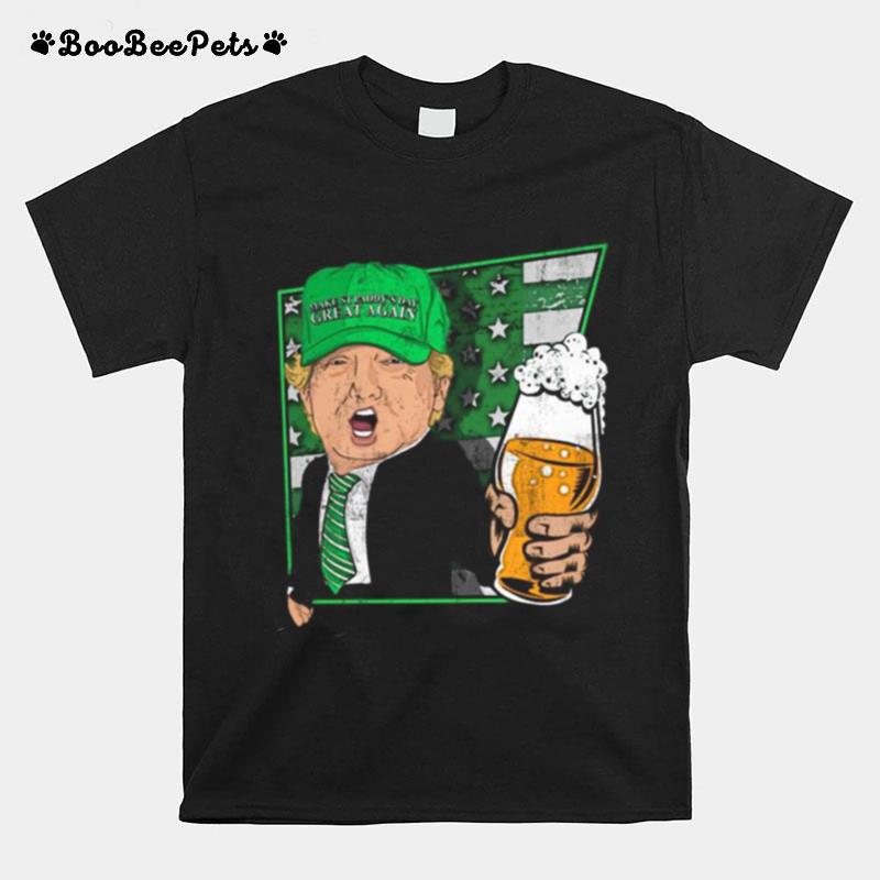 Donald Trump Make St Patty%E2%80%99S Day Great Again Beer T-Shirt