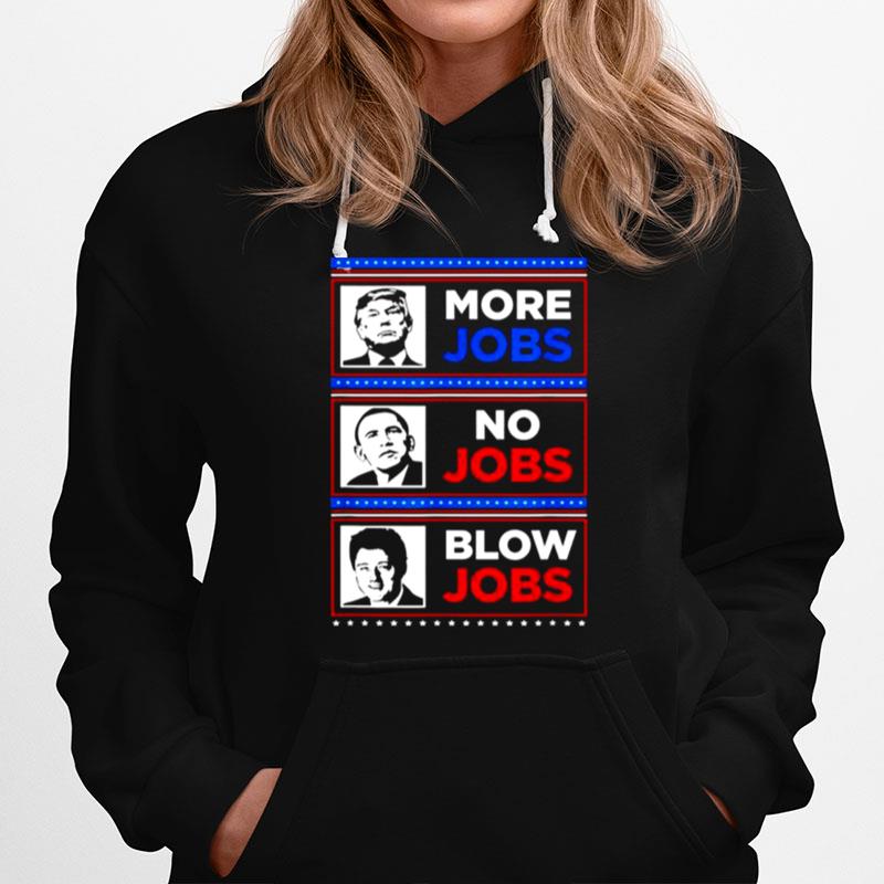 Donald Trump More Jobs Obama No Jobs Bill Clinton Blow Hoodie