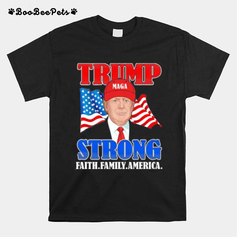 Donald Trump Strong Faith Family America Flag T-Shirt
